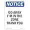 Signmission OSHA Notice Sign, 18" Height, Rigid Plastic, Go Away I'm In The Zone Thank You Sign, Portrait OS-NS-P-1218-V-13137 - alternate 1